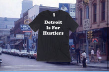 Load image into Gallery viewer, Detroit is for Hustlers
